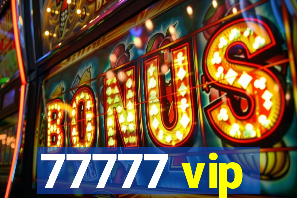 77777 vip